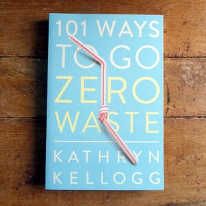 101 WAYS TO GO ZERO WASTE